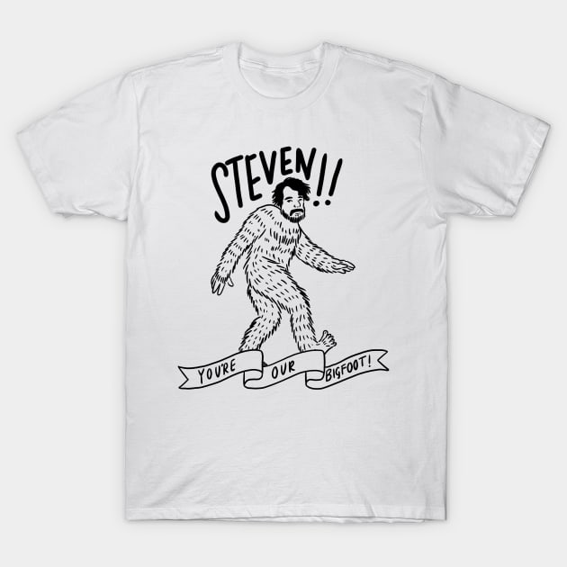 Steven You’re Our Bigfoot MFM T-Shirt by TurboErin